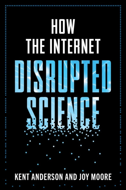 How the Internet Disrupted Science - Joy Moore