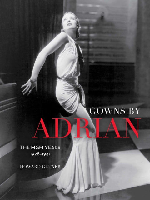 Gowns by Adrian : The MGM Years 1928-1941 - Howard Gutner