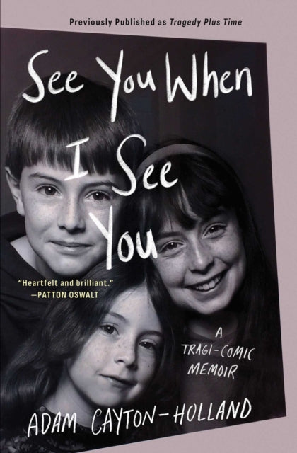 See You When I See You : A Tragi-comic Memoir - Adam Cayton-Holland