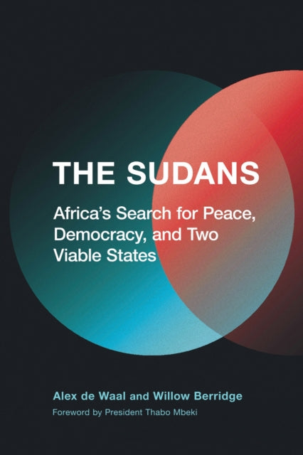The Sudans : Africa's Search for Peace, Democracy, and Two Viable States - Alex de Waal
