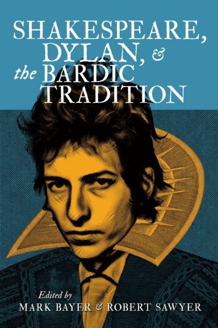 Shakespeare, Dylan, and the Bardic Tradition - Robert Sawyer