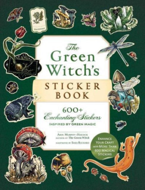 The Green Witch's Sticker Book : 600+ Enchanting Stickers Inspired by Green Magic - Sara Richard