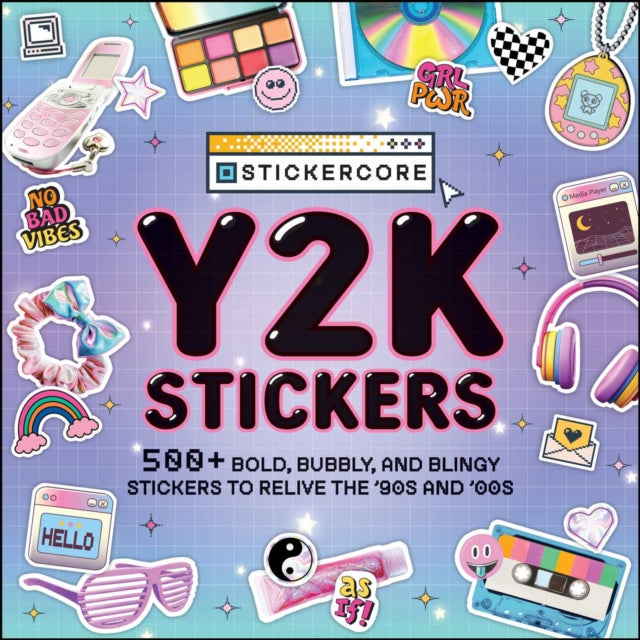 Y2K Stickers : 500+ Bold, Bubbly, and Blingy Stickers to Relive the '90s and '00s