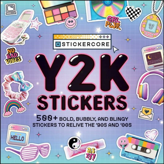 Y2K Stickers : 500+ Bold, Bubbly, and Blingy Stickers to Relive the '90s and '00s