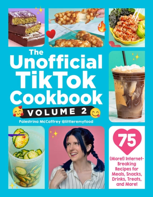 The Unofficial TikTok Cookbook, Volume 2 : 75 (More!) Internet-Breaking Recipes for Meals, Snacks, Drinks, Treats, and More! - Palestrina McCaffrey