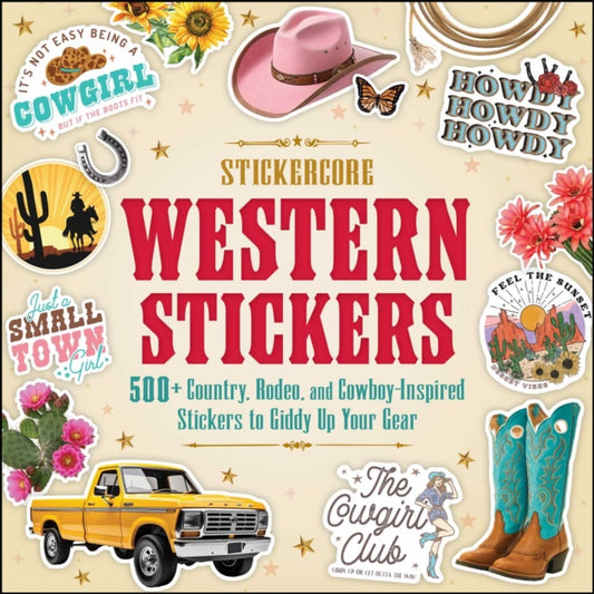 Western Stickers : 500+ Country, Rodeo, and Cowboy-Inspired Stickers to Giddy Up Your Gear - Adams Media