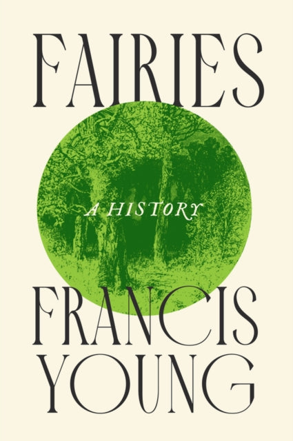 Fairies : A History - Francis Young