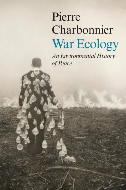 War Ecology : An Environmental History of Peace - Andrew Brown