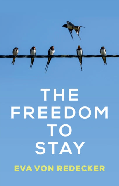 The Freedom to Stay - Eva von Redecker