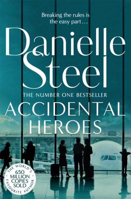 Accidental Heroes : An Action-Packed Emotional Drama From The Billion Copy Bestseller - Danielle Steel