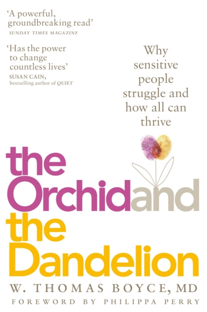 The Orchid and the Dandelion : Why Sensitive People Struggle and How All Can Thrive - Philippa Perry