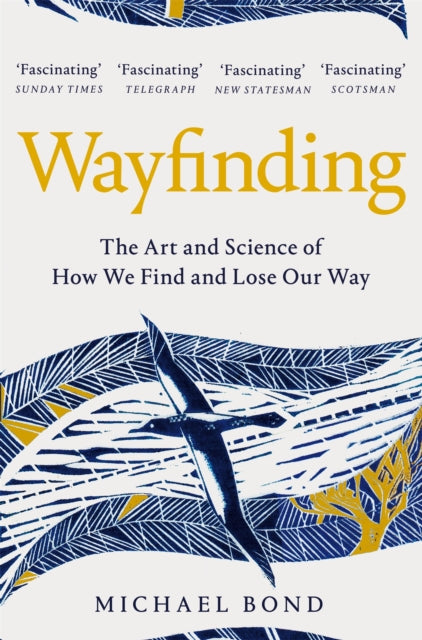 Wayfinding : The Art and Science of How We Find and Lose Our Way - Michael Bond