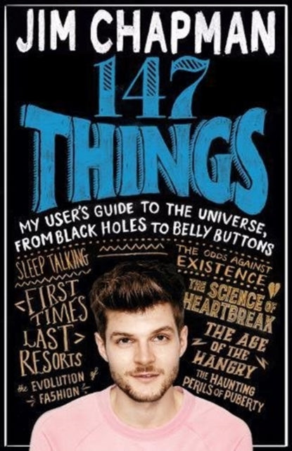 147 Things : My user's guide to the universe, from black holes to belly buttons - Jim Chapman