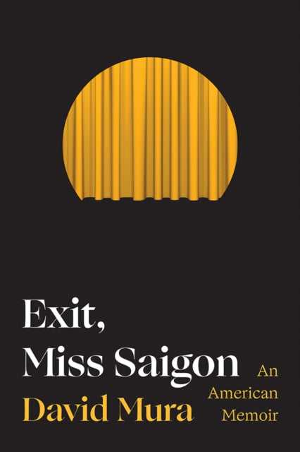 Exit, Miss Saigon : An American Memoir - David Mura