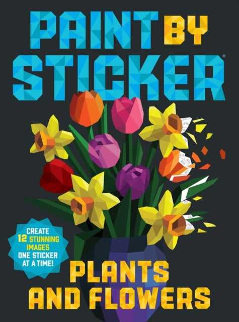 Front cover of Paint by Sticker: Plants and Flowers by Workman Publishing, paperback