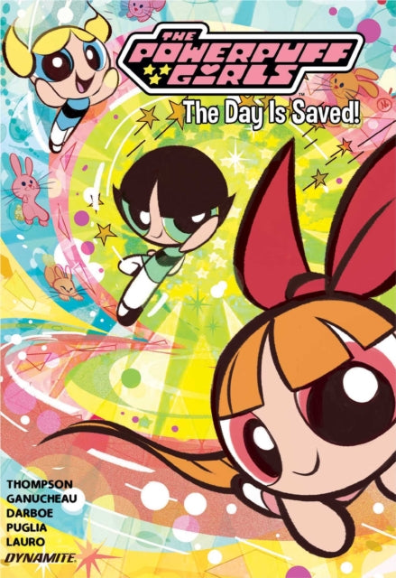 Front cover of The Powerpuff Girls Vol. 1: The Day is Saved by Amanda Deibert, hardback