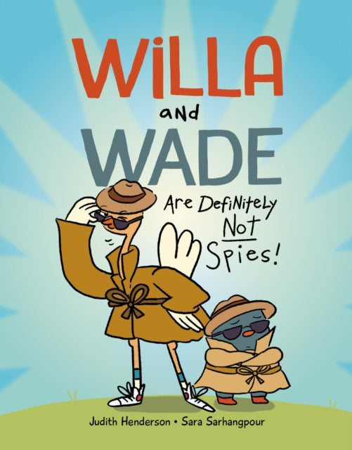 Willa and Wade Are Definitely Not Spies - Sara Sarhangpour