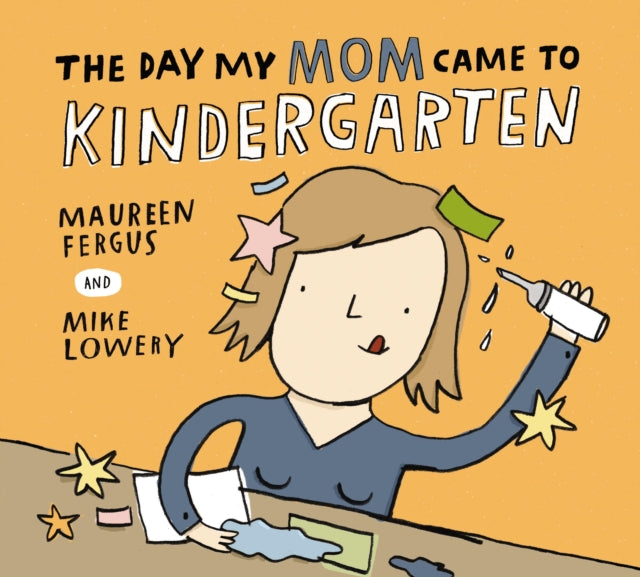 The Day My Mom Came to Kindergarten - Maureen Fergus
