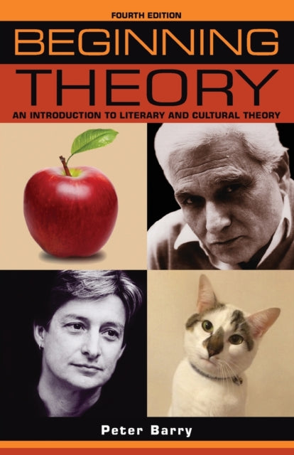 Beginning Theory : An Introduction to Literary and Cultural Theory: Fourth Edition - Peter Barry