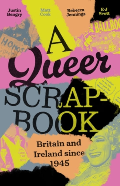 A queer scrapbook : Britain and Ireland since 1945 - Rebecca Jennings
