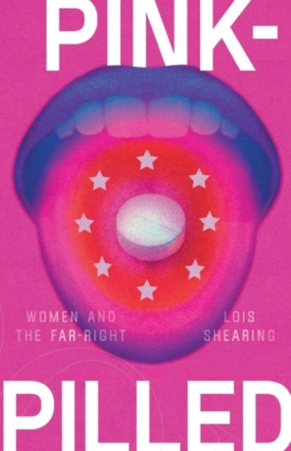 Pink-Pilled : Women and the Far Right - Lois Shearing