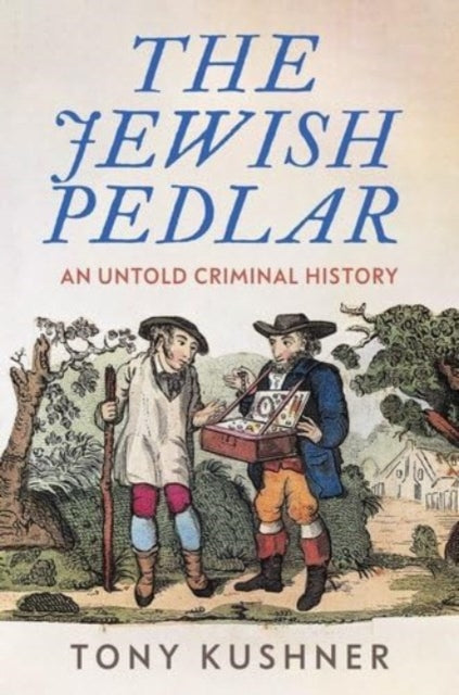 The Jewish Pedlar : An Untold Criminal History