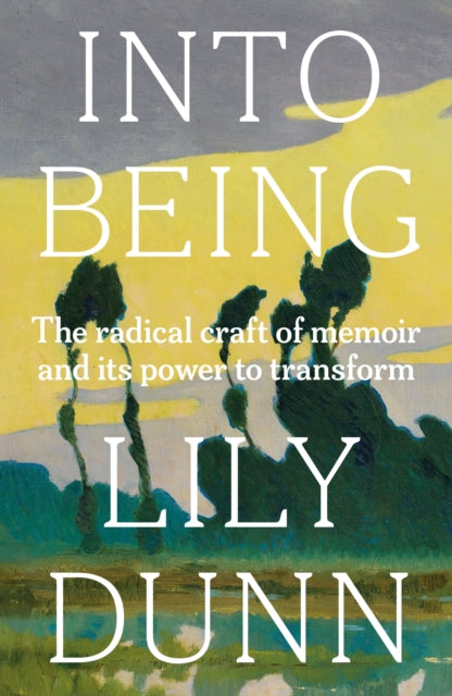 Front cover of Into Being by Lily Dunn, hardback