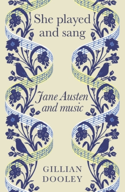 She Played and Sang : Jane Austen and Music - Gillian Dooley