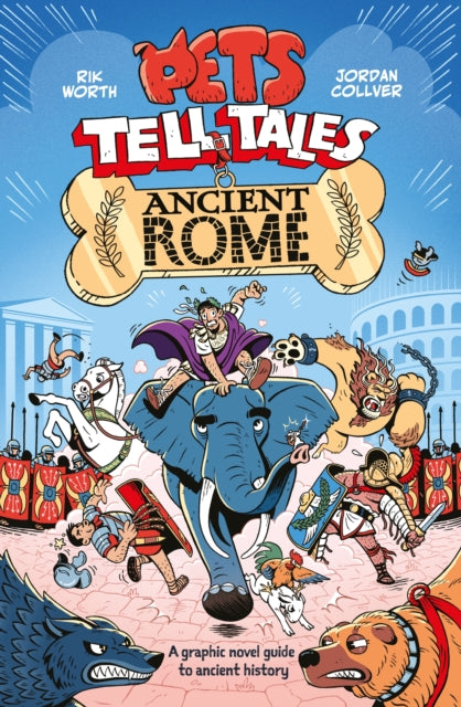Pets Tell Tales: Ancient Rome : A graphic novel guide to ancient history - Jordan Collver