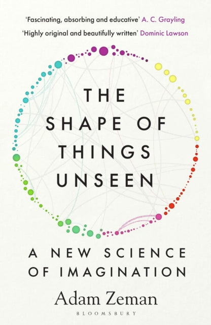 The Shape of Things Unseen : A New Science of Imagination - Adam Zeman
