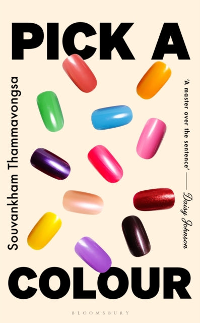 Pick a Colour : The electrifying new novel from the author of How to Pronounce Knife - Souvankham Thammavongsa