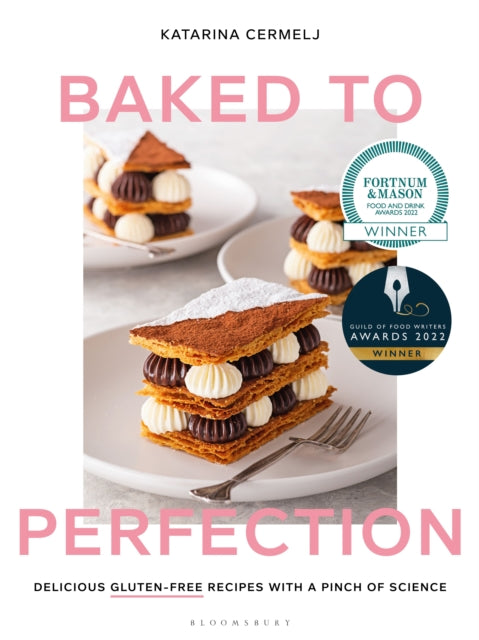 Baked to Perfection : Winner of the Fortnum & Mason Food and Drink Awards 2022 - Katarina Cermelj