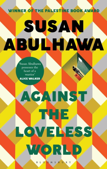 Against the Loveless World : Winner of the Palestine Book Award - Susan Abulhawa