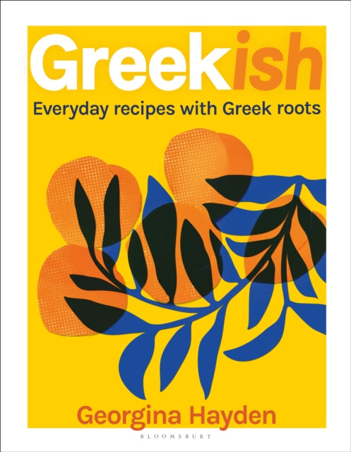 Greekish : Everyday recipes with Greek roots - Georgina Hayden