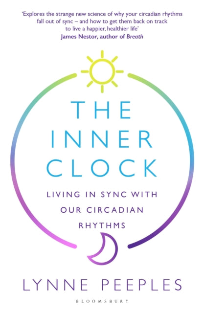 The Inner Clock : Living in Sync With Our Circadian Rhythms