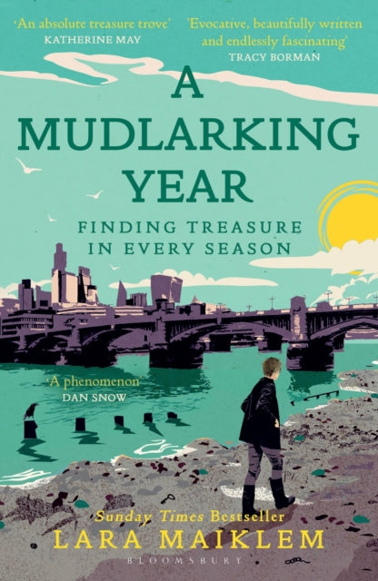 A Mudlarking Year : Finding Treasure in Every Season - Lara Maiklem