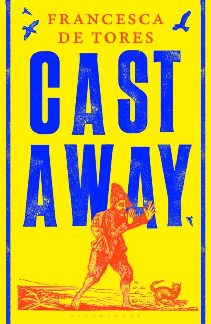 Cast Away : or, the Surprising Adventures of Alexander Selkirk - Francesca de Tores