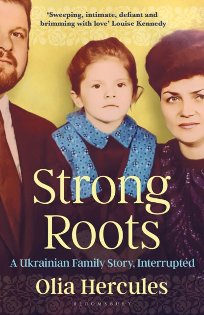 Strong Roots : A Ukrainian Family Story, Interrupted - Olia Hercules