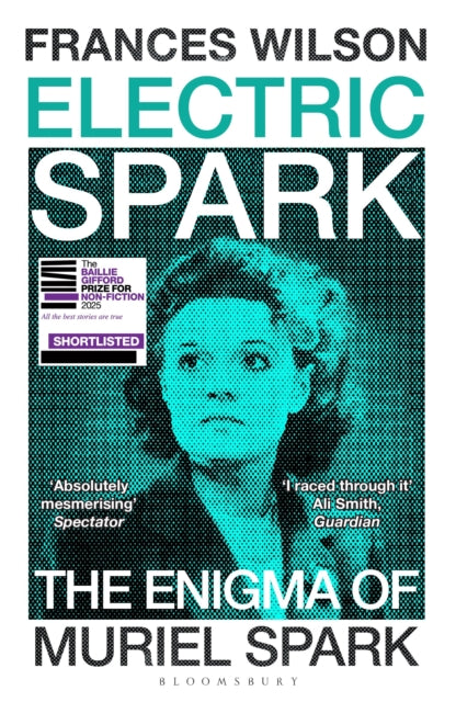 Electric Spark : The Enigma of Muriel Spark - Shortlisted for the Baillie Gifford Prize 2025 - Frances Wilson