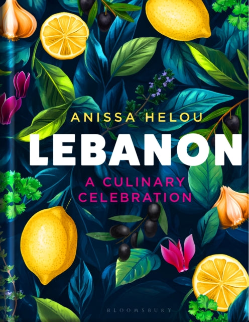 Lebanon : A Culinary Celebration - Anissa Helou