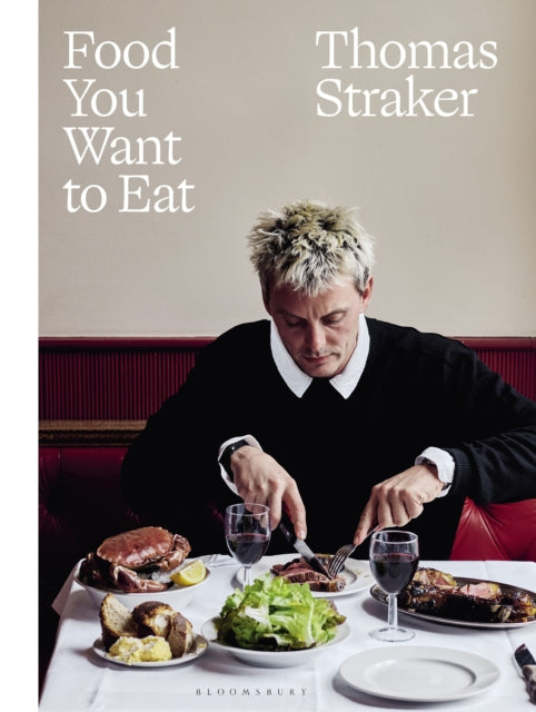 Front cover of Food You Want to Eat by Thomas Straker, hardback