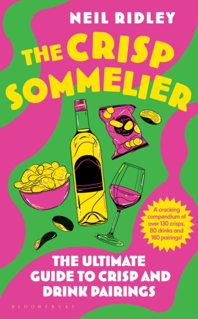 The Crisp Sommelier : The Ultimate Guide to Crisp and Drink Pairings - Neil Ridley