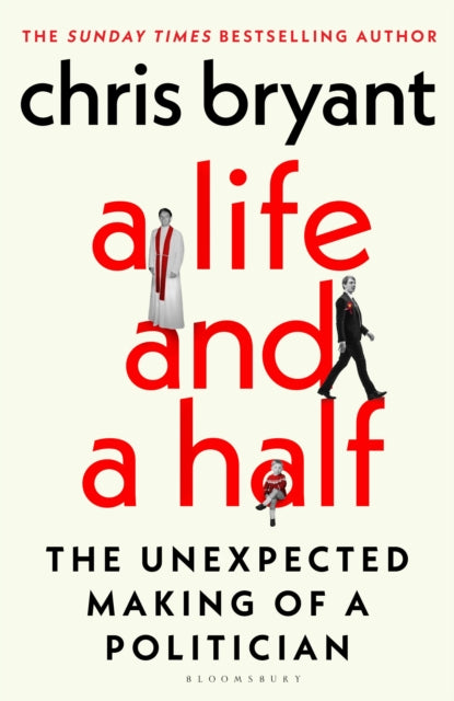 A Life and a Half : The Unexpected Making of a Politician - Chris Bryant