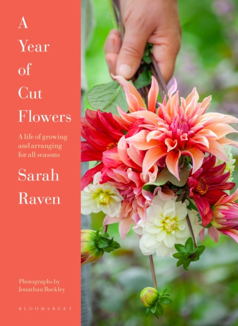 A Year of Cut Flowers : A life of growing and arranging for all seasons - Jonathan Buckley