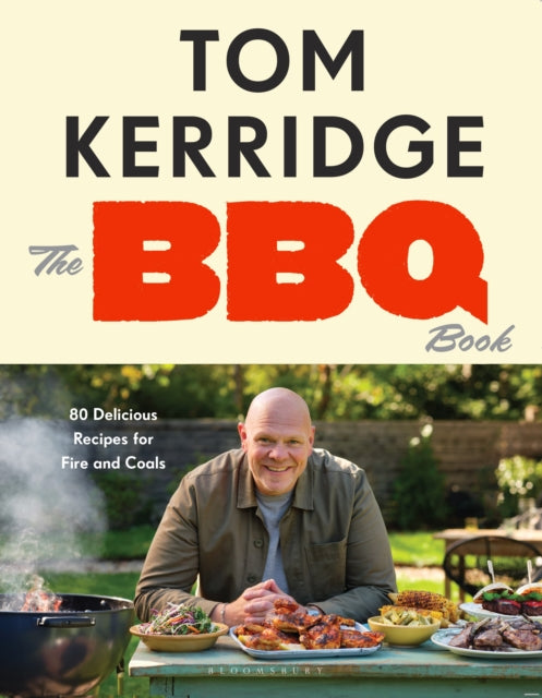 The BBQ Book : The ultimate recipes for your outdoor grill: THE SUNDAY TIMES BESTSELLER - Tom Kerridge