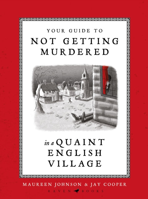 Your Guide to Not Getting Murdered in a Quaint English Village : An incredibly charming and funny fully illustrated gift book - Maureen Johnson