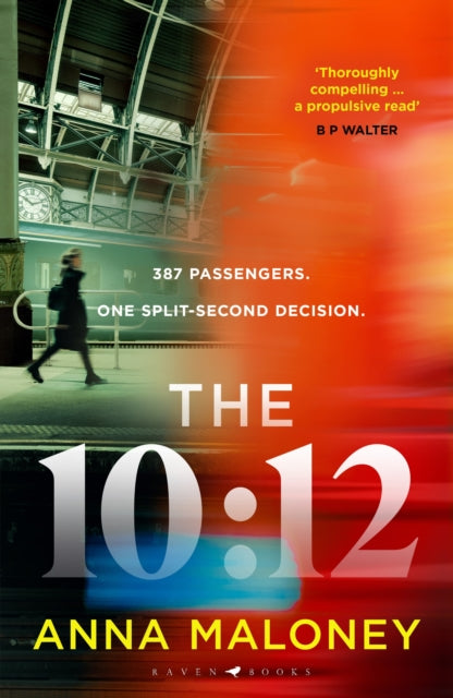 The 10:12 : a gripping 'what would you do' thriller with an unforgettable heroine - Anna Maloney