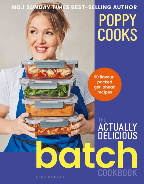 Poppy Cooks: The Actually Delicious Batch Cookbook - Poppy O'Toole