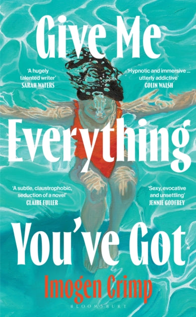 Give Me Everything You've Got : 'Read the book of the summer' - Harpers Bazaar - Imogen Crimp