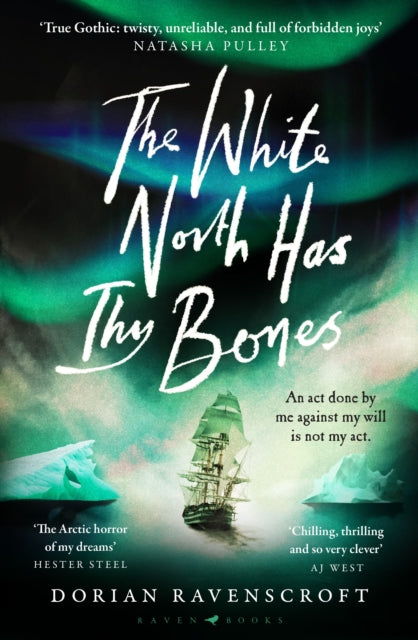 The White North Has Thy Bones : 'Chilling, thrilling and so very clever' AJ West - Dorian Ravenscroft